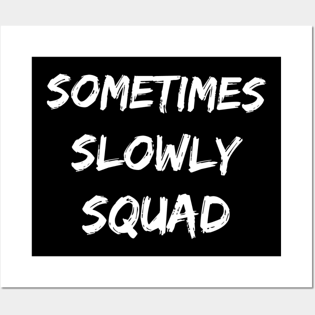 Sometimes Slowly Squad - 12 Step Addict Alcoholic Wall Art by RecoveryTees